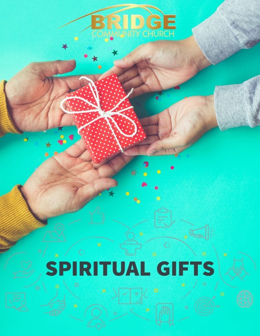 Spiritual Gifts Part 2 Bridge Community Church Spiritual Gifts Part 2 Bridge Community Church
